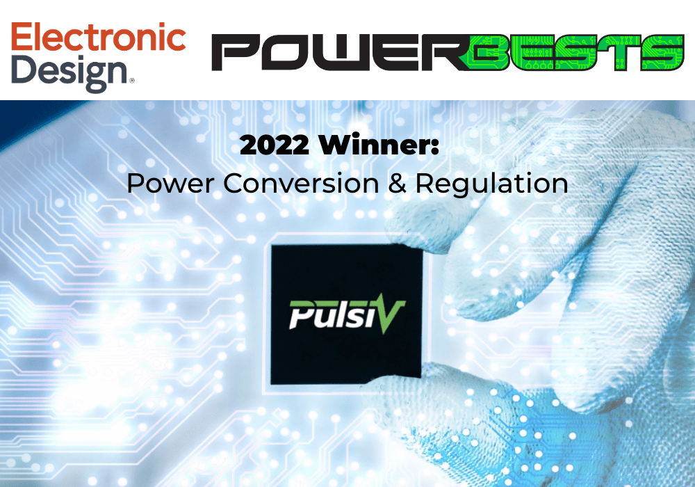 Pulsiv wins 2022 Power Conversion & Regulation award!