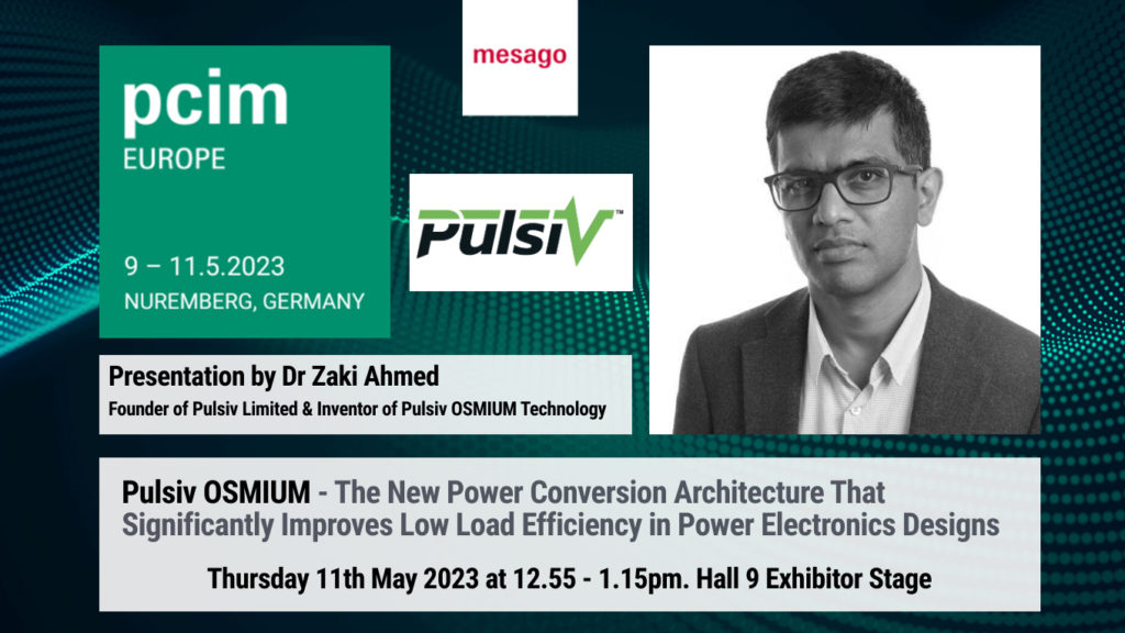 Dr Zaki Ahmed to present Pulsiv OSMIUM technology to live audience on PCIM exhibitor stage